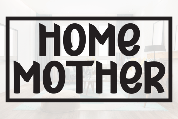Home Mother Font: A Warm Typeface for Small Business Branding