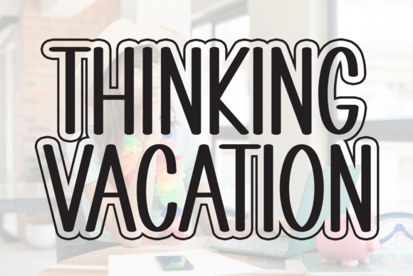 Thinking Vacation: A Warm Display Font for Makers